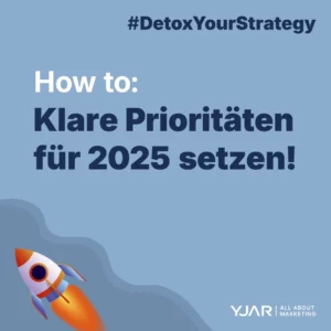 How to: Klare Prioritäten für 2025 setzen! #DetoxYourStrategy
