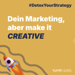 Dein Marketing, aber make it CREATIVE #DetoxYourStrategy