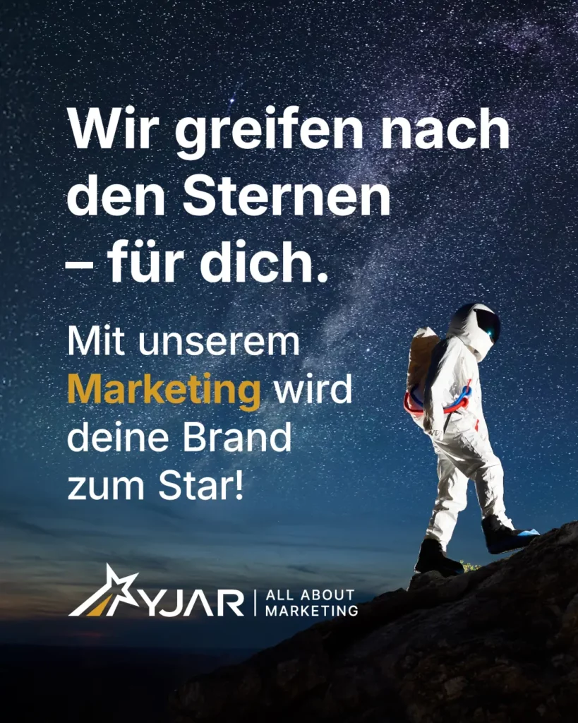 Wir greifen nach den Sternen – für dich. Mit unserem Marketing wird deine Brand zum Star!